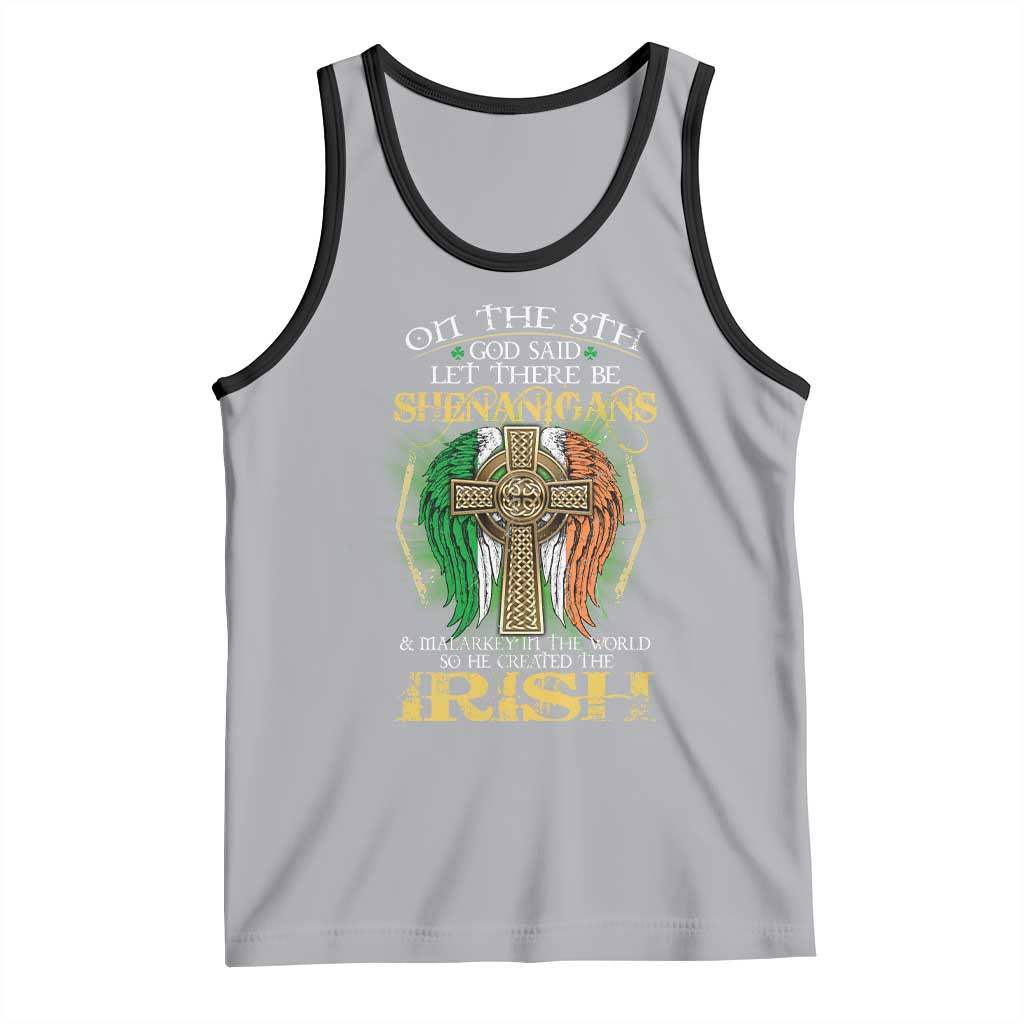 Irish Pride Tank Top God Said Let There Be Shenanigans And Malarkey In The World So He Created The Irish