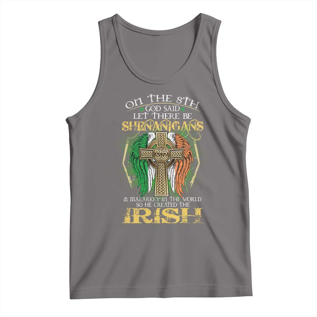 Irish Pride Tank Top God Said Let There Be Shenanigans And Malarkey In The World So He Created The Irish