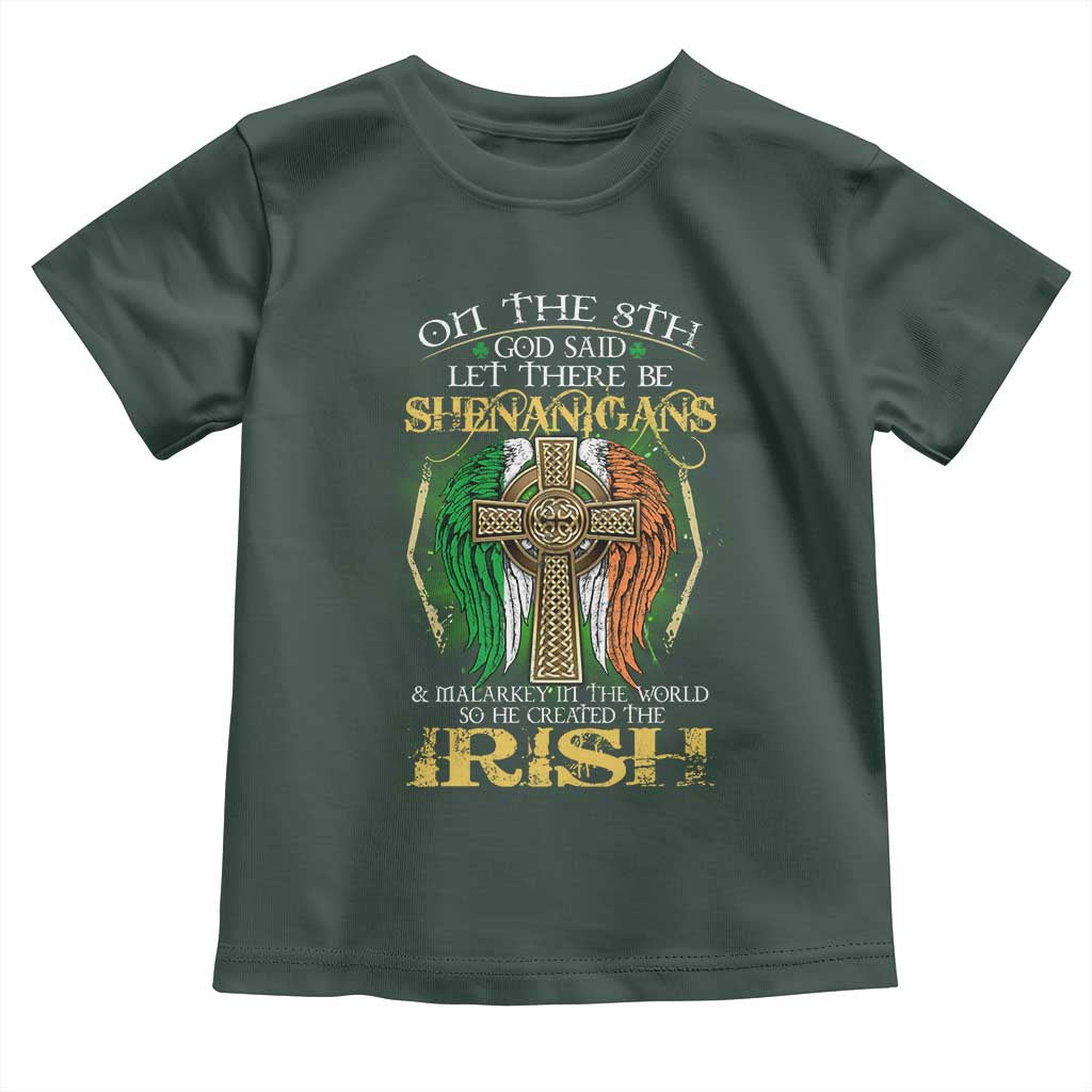 Irish Pride Toddler T Shirt God Said Let There Be Shenanigans And Malarkey In The World So He Created The Irish