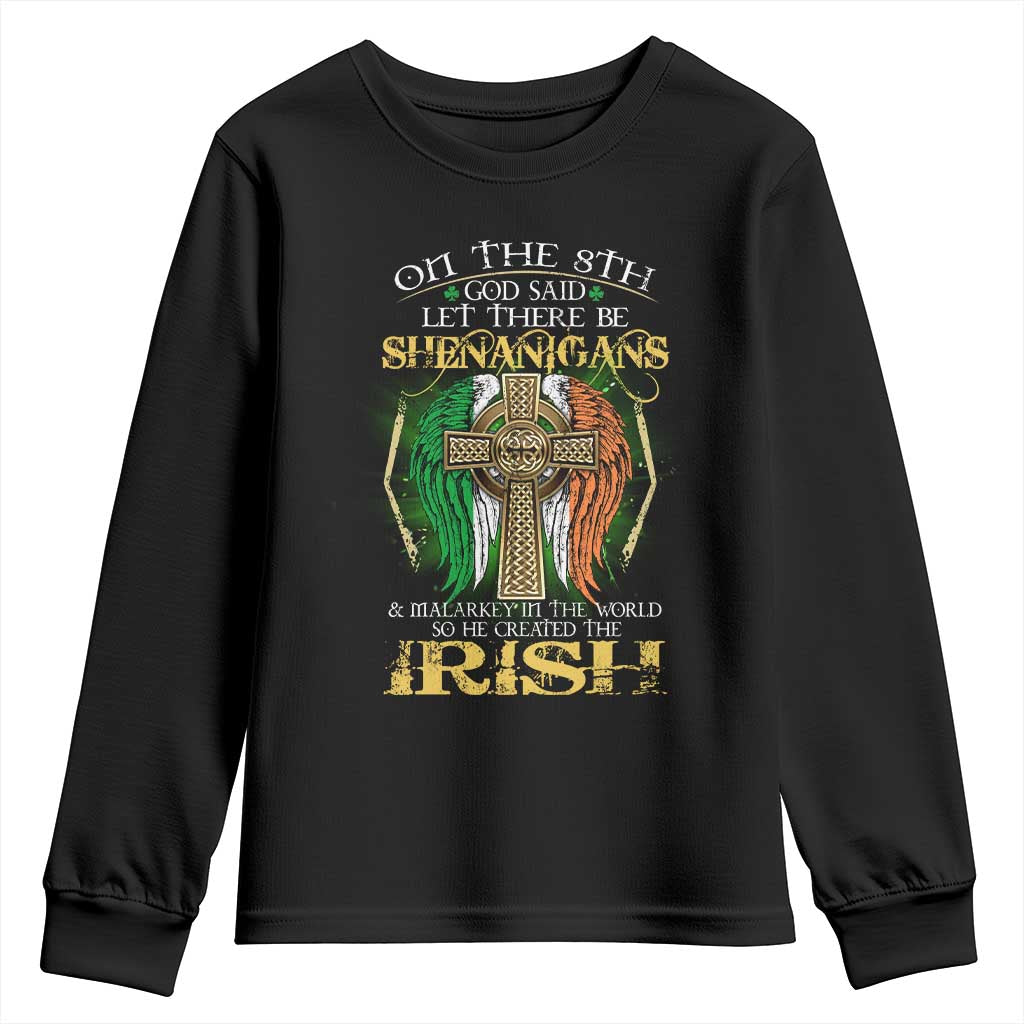 Irish Pride Youth Sweatshirt God Said Let There Be Shenanigans And Malarkey In The World So He Created The Irish