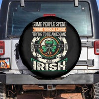 Irish Pride Spare Tire Cover Some People Spend Their Whole Lives Trying To Be Awesome Others Are Born Irish TS09