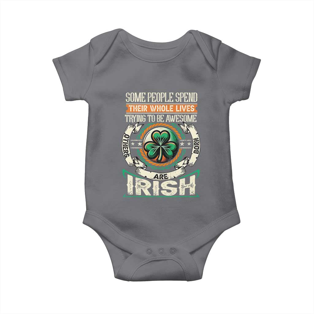 Irish Pride Baby Onesie Some People Spend Their Whole Lives Trying To Be Awesome Others Are Born Irish TS09