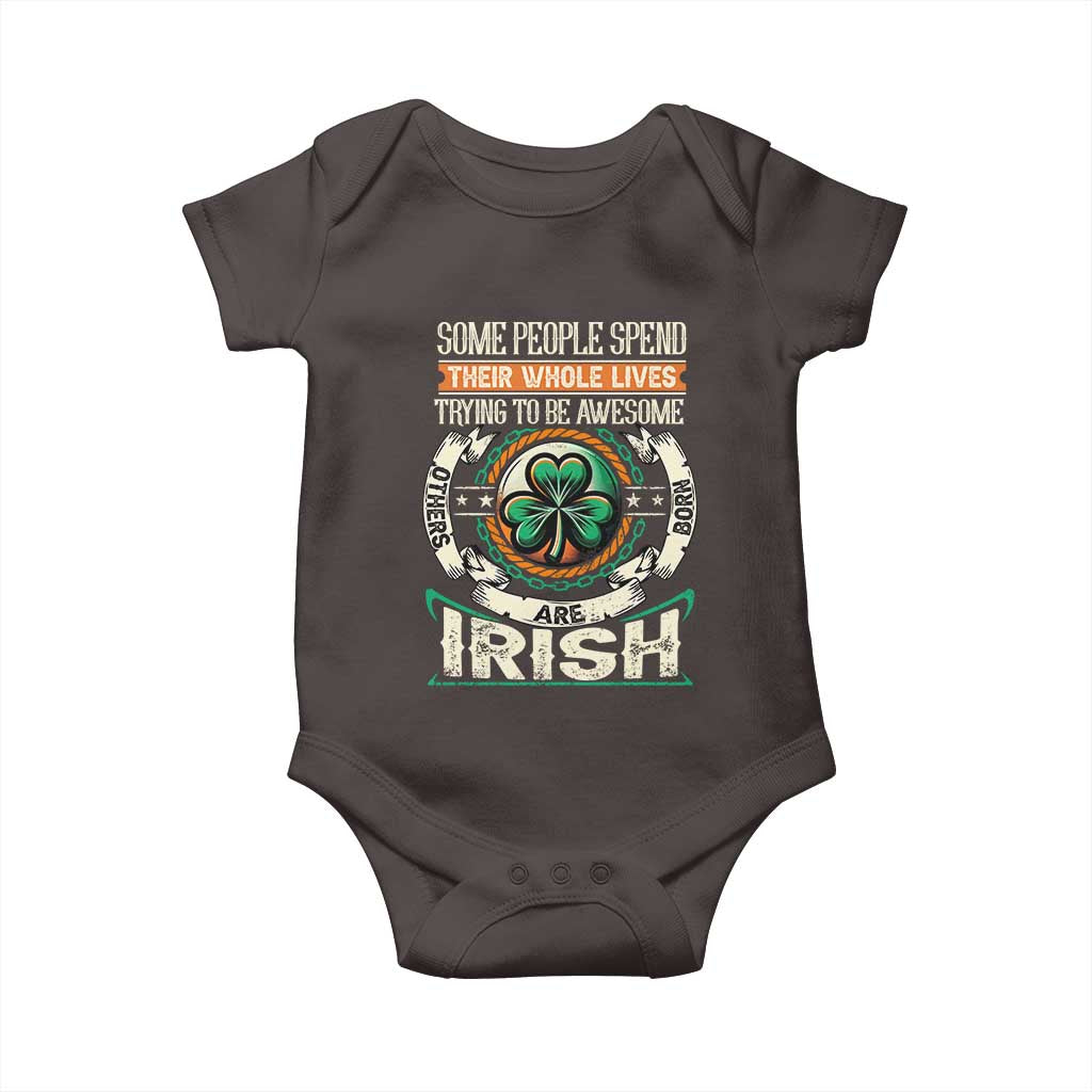 Irish Pride Baby Onesie Some People Spend Their Whole Lives Trying To Be Awesome Others Are Born Irish TS09