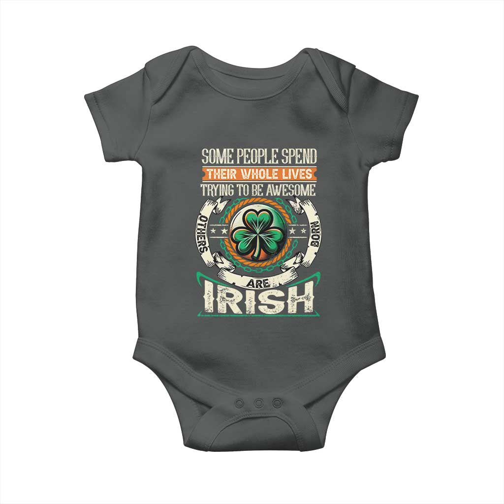 Irish Pride Baby Onesie Some People Spend Their Whole Lives Trying To Be Awesome Others Are Born Irish TS09
