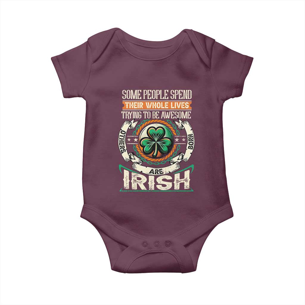 Irish Pride Baby Onesie Some People Spend Their Whole Lives Trying To Be Awesome Others Are Born Irish TS09