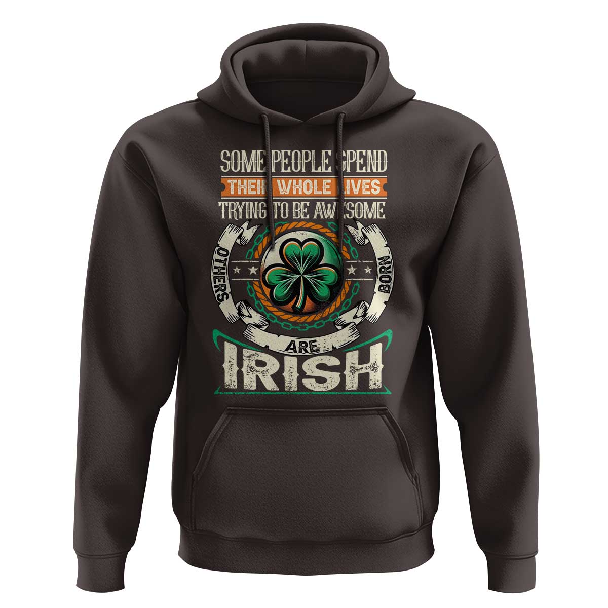 Irish Pride Hoodie Some People Spend Their Whole Lives Trying To Be Awesome Others Are Born Irish TS09