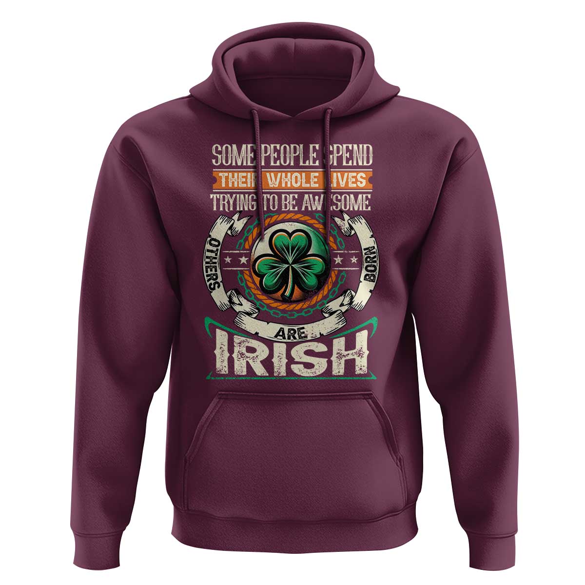 Irish Pride Hoodie Some People Spend Their Whole Lives Trying To Be Awesome Others Are Born Irish TS09