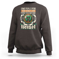 Irish Pride Sweatshirt Some People Spend Their Whole Lives Trying To Be Awesome Others Are Born Irish TS09