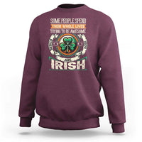 Irish Pride Sweatshirt Some People Spend Their Whole Lives Trying To Be Awesome Others Are Born Irish TS09
