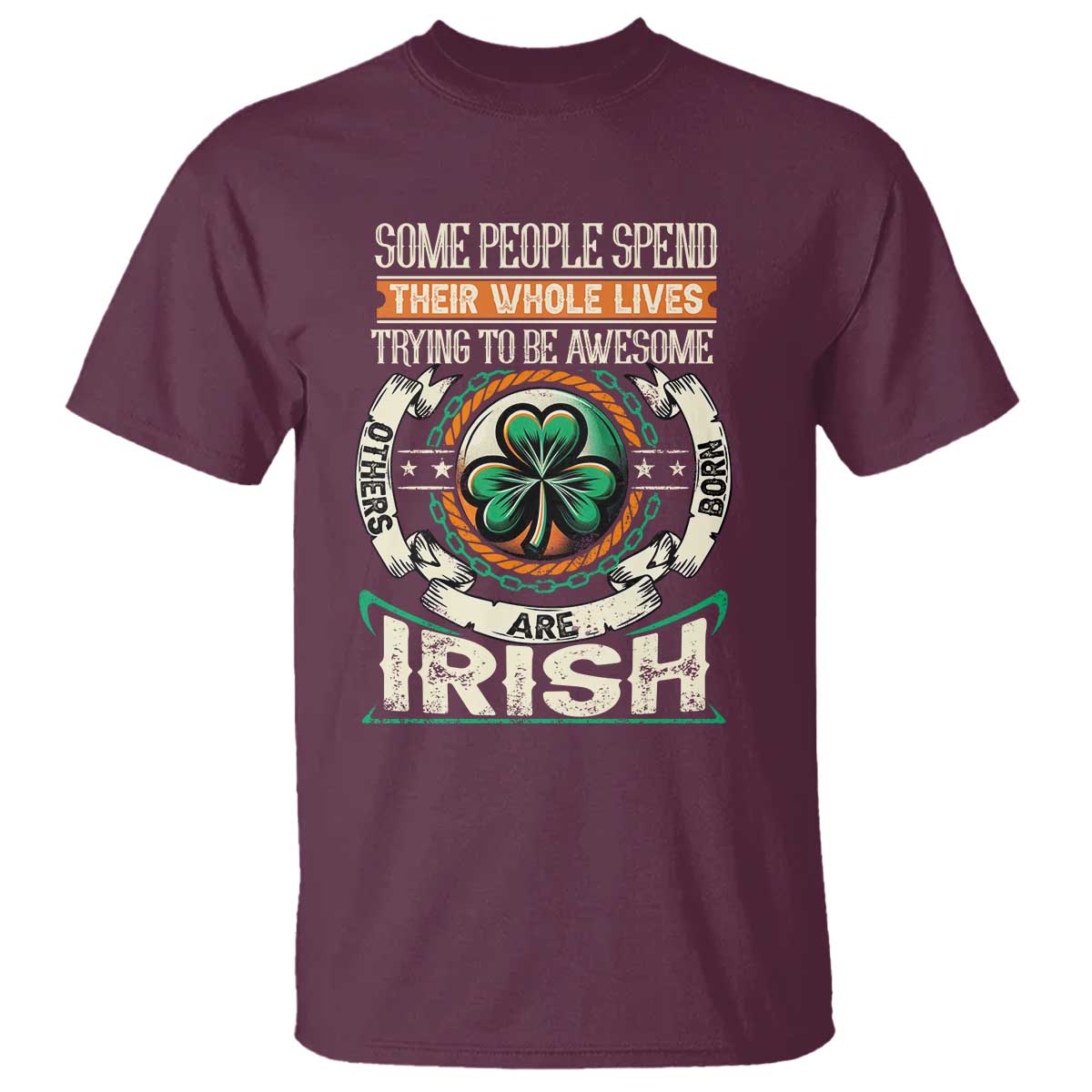 Irish Pride T Shirt Some People Spend Their Whole Lives Trying To Be Awesome Others Are Born Irish TS09