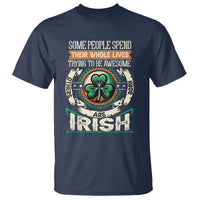 Irish Pride T Shirt Some People Spend Their Whole Lives Trying To Be Awesome Others Are Born Irish TS09