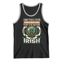 Irish Pride Tank Top Some People Spend Their Whole Lives Trying To Be Awesome Others Are Born Irish TS09