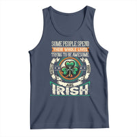 Irish Pride Tank Top Some People Spend Their Whole Lives Trying To Be Awesome Others Are Born Irish TS09