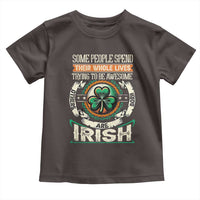 Irish Pride Toddler T Shirt Some People Spend Their Whole Lives Trying To Be Awesome Others Are Born Irish TS09