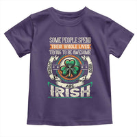 Irish Pride Toddler T Shirt Some People Spend Their Whole Lives Trying To Be Awesome Others Are Born Irish TS09