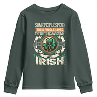 Irish Pride Youth Sweatshirt Some People Spend Their Whole Lives Trying To Be Awesome Others Are Born Irish TS09