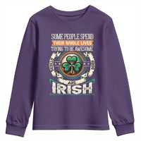 Irish Pride Youth Sweatshirt Some People Spend Their Whole Lives Trying To Be Awesome Others Are Born Irish TS09