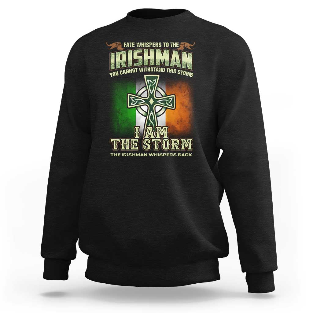 Irish Pride Sweatshirt Irish Warrior I Am The Storm The Irishman Whispers Back