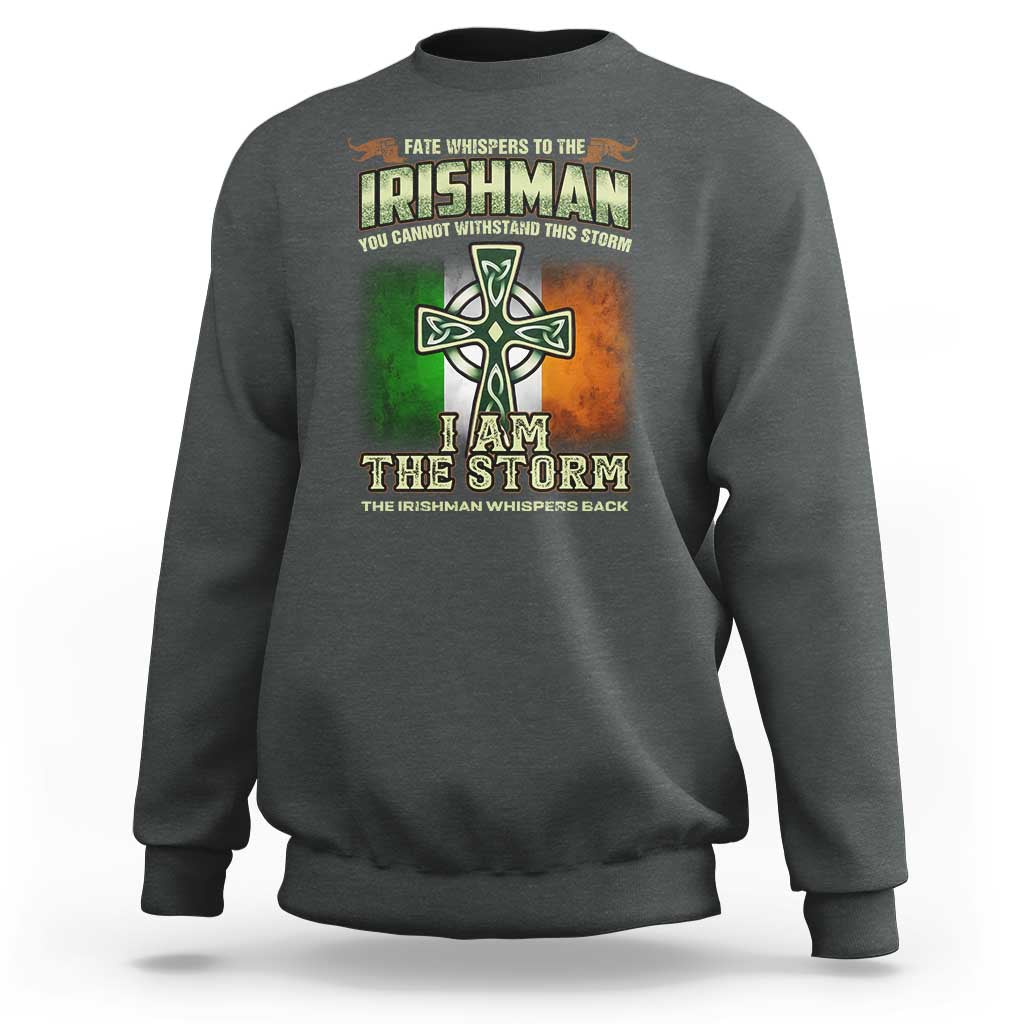 Irish Pride Sweatshirt Irish Warrior I Am The Storm The Irishman Whispers Back