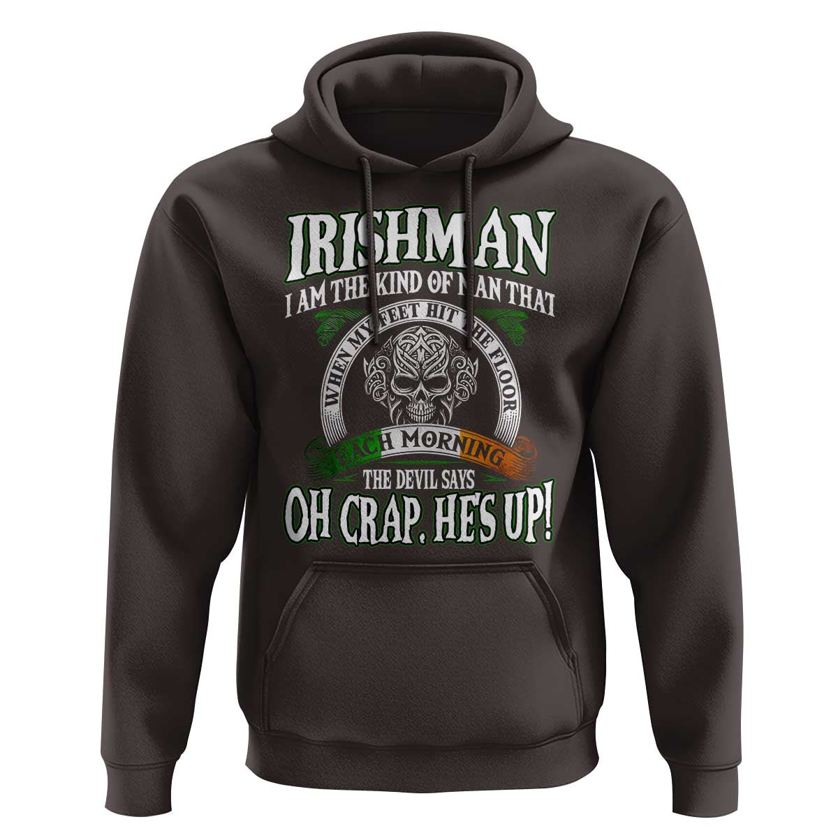 Funny Irishman Hoodie When My Feet Hit The Floor Each Morning The Devil Says Oh Crap He's Up