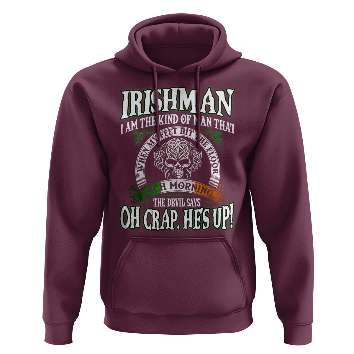 Funny Irishman Hoodie When My Feet Hit The Floor Each Morning The Devil Says Oh Crap He's Up