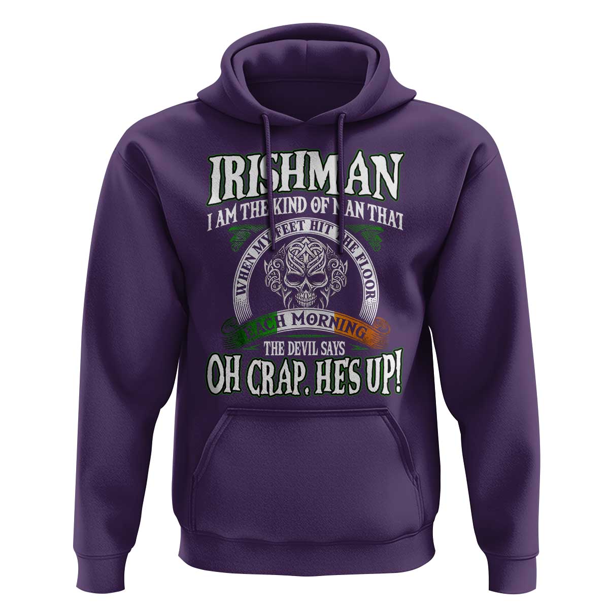 Funny Irishman Hoodie When My Feet Hit The Floor Each Morning The Devil Says Oh Crap He's Up