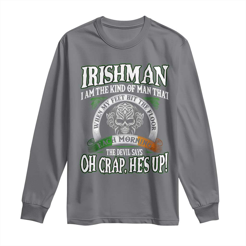 Funny Irishman Long Sleeve Shirt When My Feet Hit The Floor Each Morning The Devil Says Oh Crap He's Up