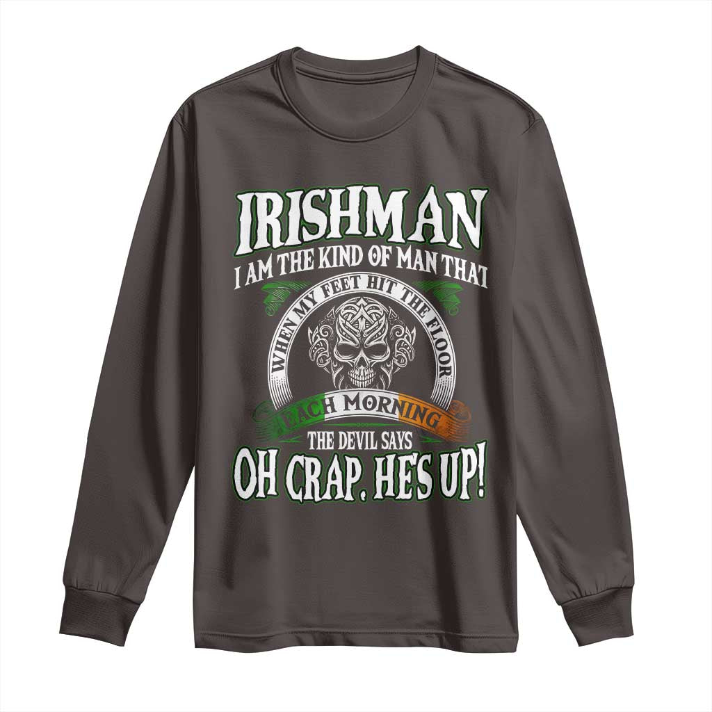 Funny Irishman Long Sleeve Shirt When My Feet Hit The Floor Each Morning The Devil Says Oh Crap He's Up