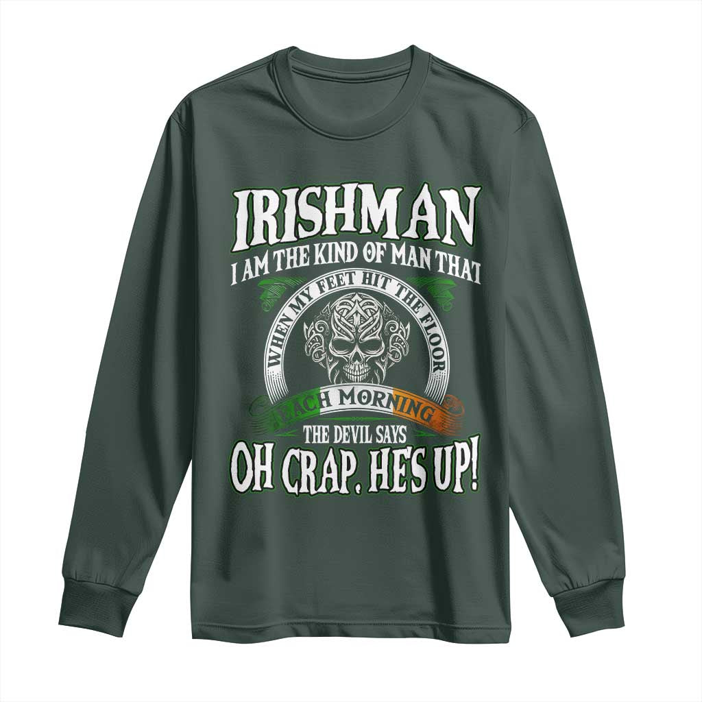 Funny Irishman Long Sleeve Shirt When My Feet Hit The Floor Each Morning The Devil Says Oh Crap He's Up