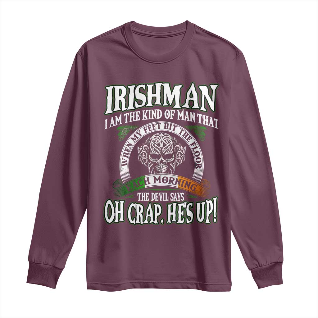 Funny Irishman Long Sleeve Shirt When My Feet Hit The Floor Each Morning The Devil Says Oh Crap He's Up