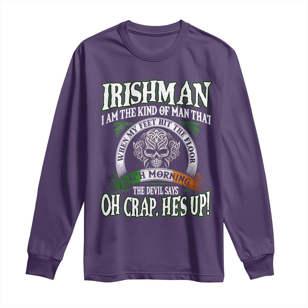 Funny Irishman Long Sleeve Shirt When My Feet Hit The Floor Each Morning The Devil Says Oh Crap He's Up