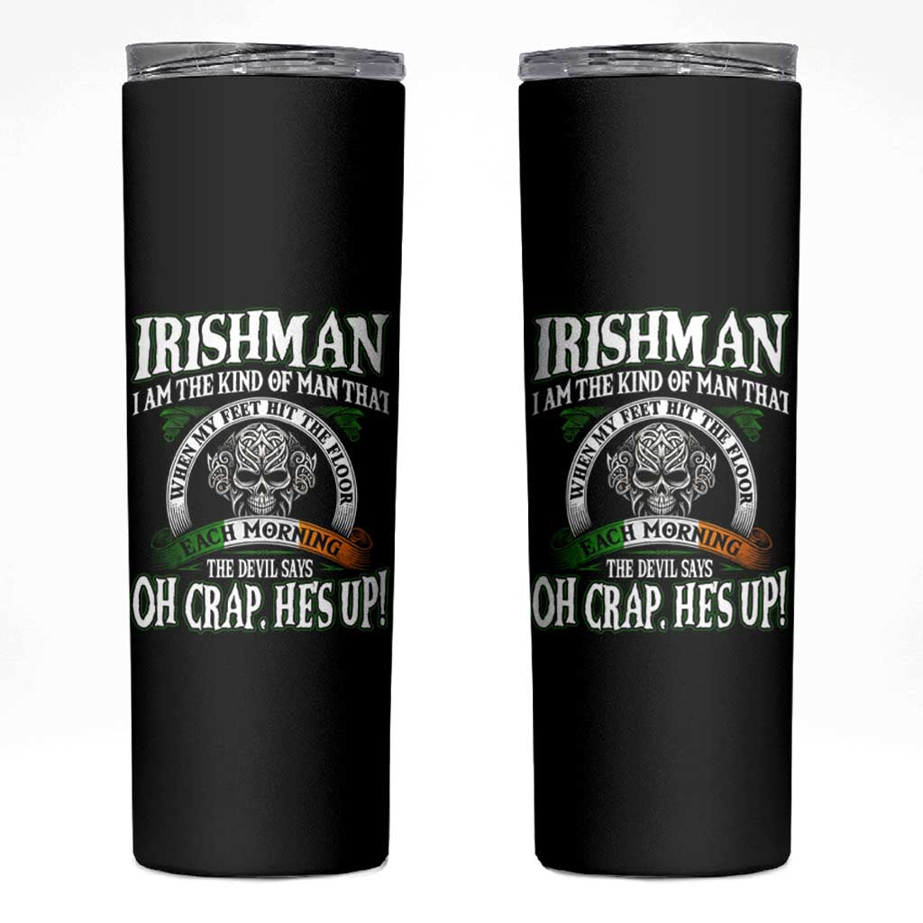 Funny Irishman Skinny Tumbler When My Feet Hit The Floor Each Morning The Devil Says Oh Crap He's Up