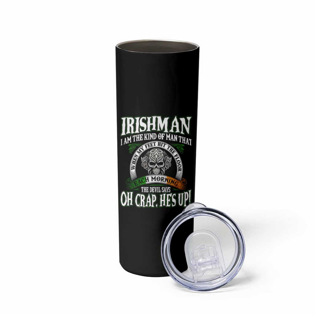 Funny Irishman Skinny Tumbler When My Feet Hit The Floor Each Morning The Devil Says Oh Crap He's Up