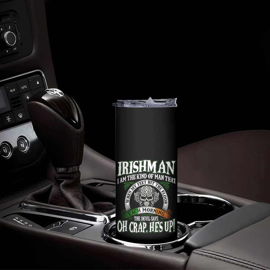 Funny Irishman Skinny Tumbler When My Feet Hit The Floor Each Morning The Devil Says Oh Crap He's Up