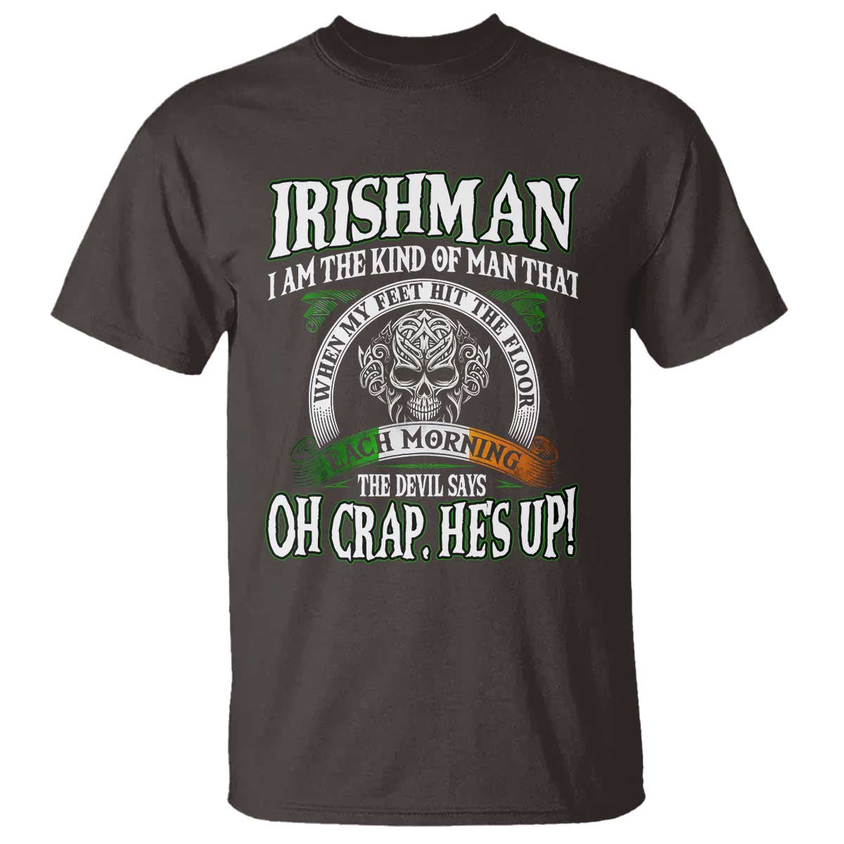 Funny Irishman T Shirt When My Feet Hit The Floor Each Morning The Devil Says Oh Crap He's Up