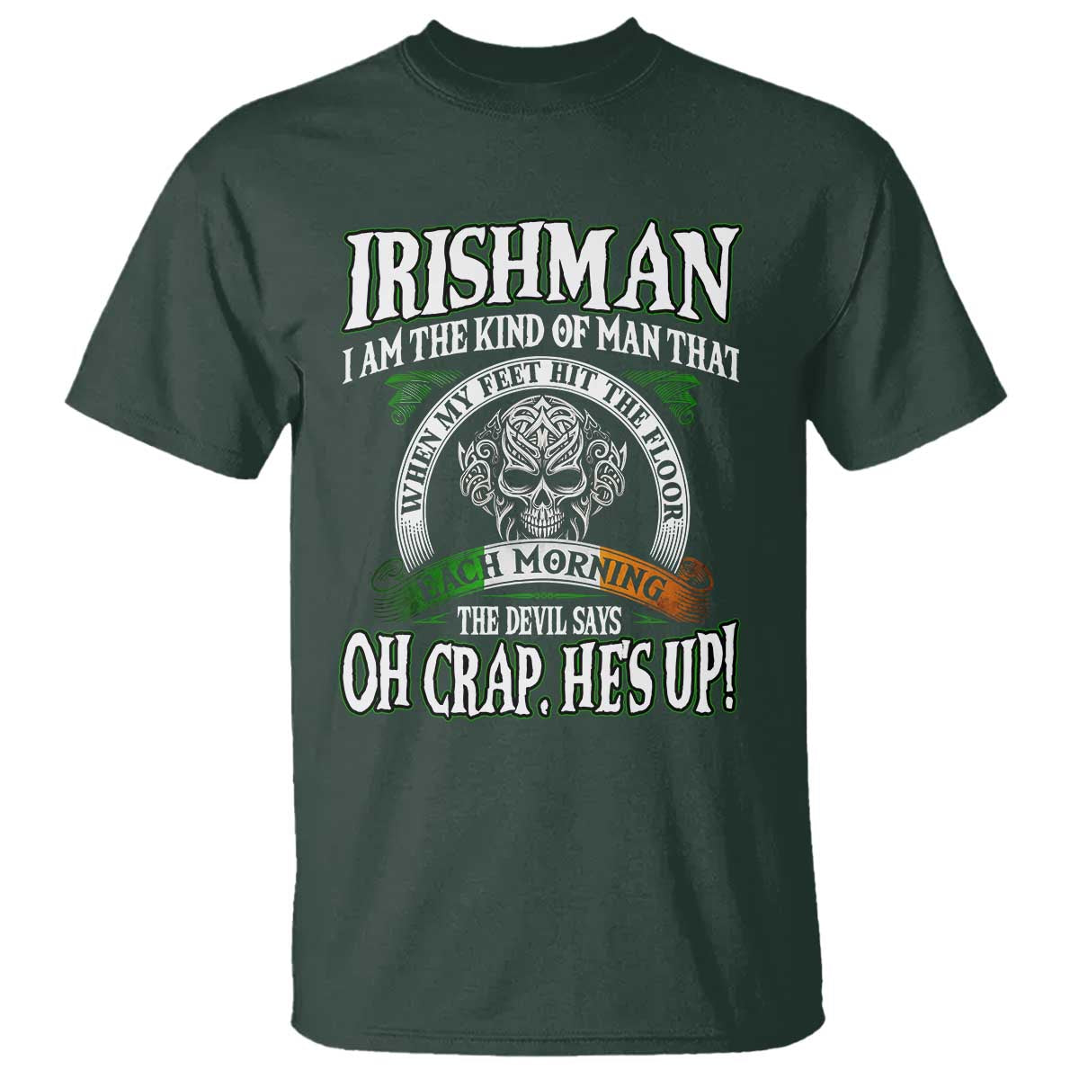 Funny Irishman T Shirt When My Feet Hit The Floor Each Morning The Devil Says Oh Crap He's Up