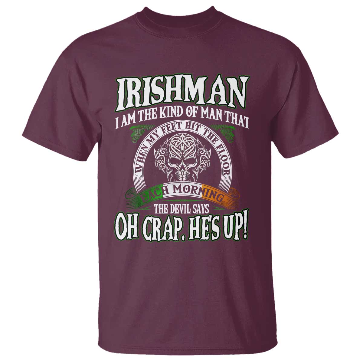 Funny Irishman T Shirt When My Feet Hit The Floor Each Morning The Devil Says Oh Crap He's Up