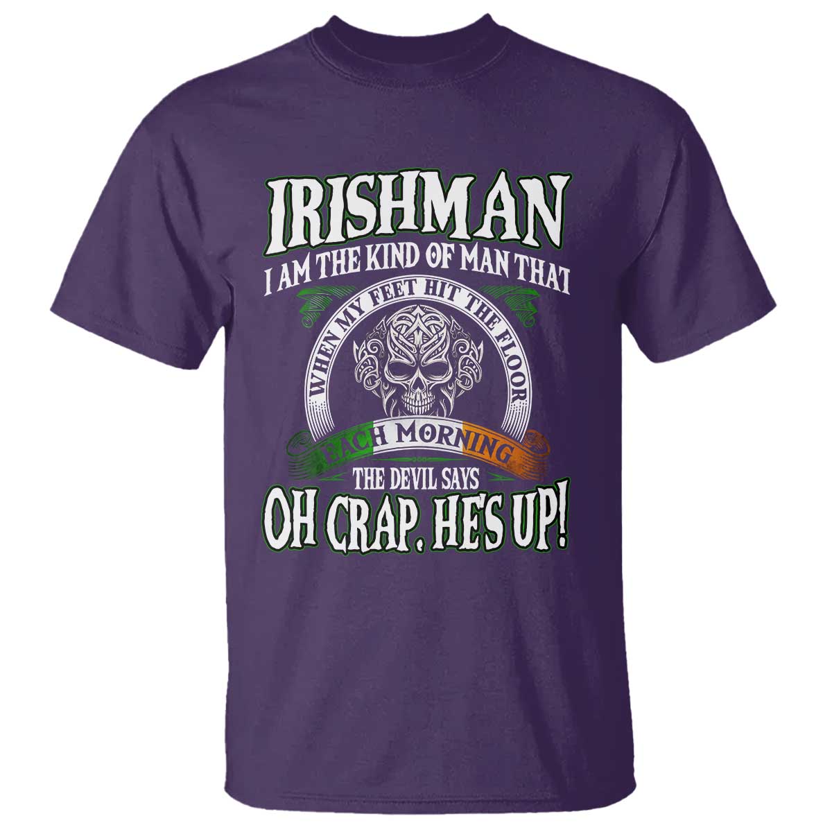 Funny Irishman T Shirt When My Feet Hit The Floor Each Morning The Devil Says Oh Crap He's Up