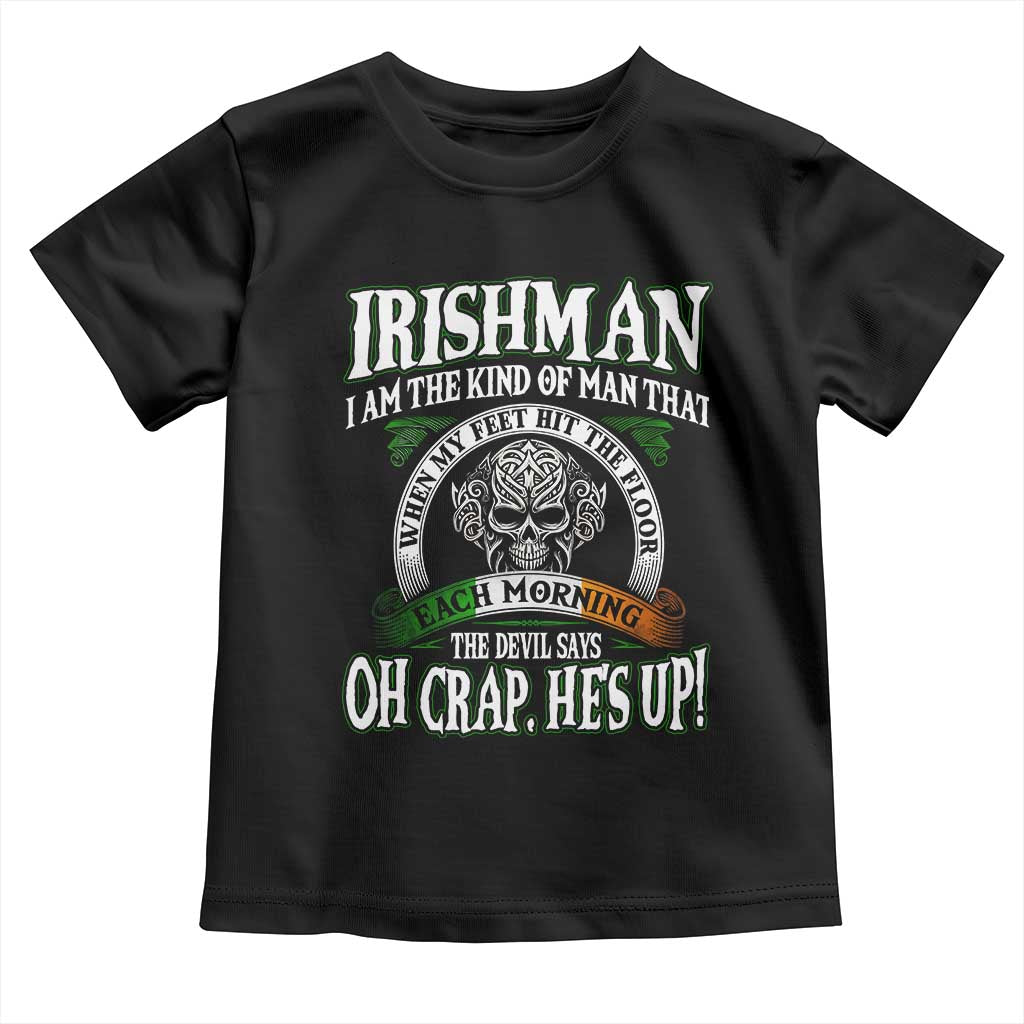 Funny Irishman Toddler T Shirt When My Feet Hit The Floor Each Morning The Devil Says Oh Crap He's Up
