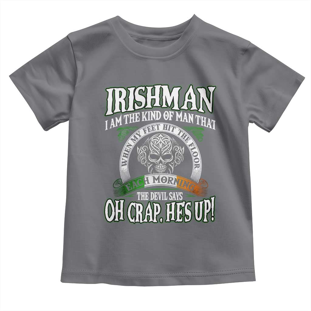 Funny Irishman Toddler T Shirt When My Feet Hit The Floor Each Morning The Devil Says Oh Crap He's Up
