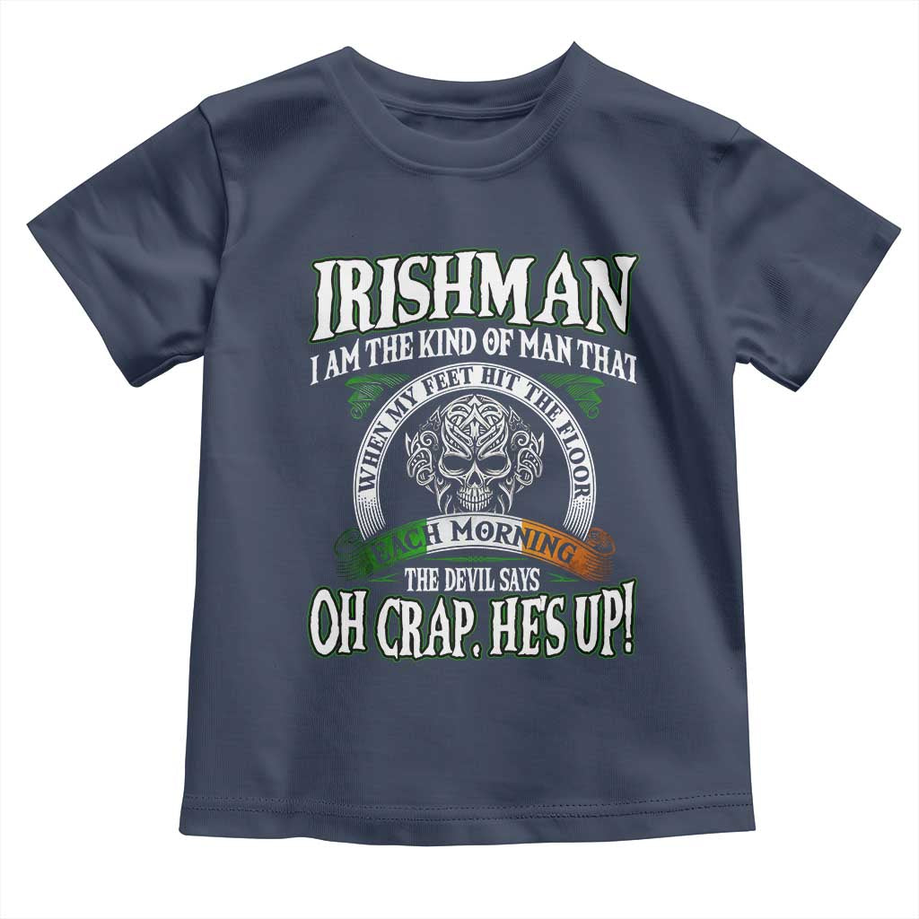 Funny Irishman Toddler T Shirt When My Feet Hit The Floor Each Morning The Devil Says Oh Crap He's Up