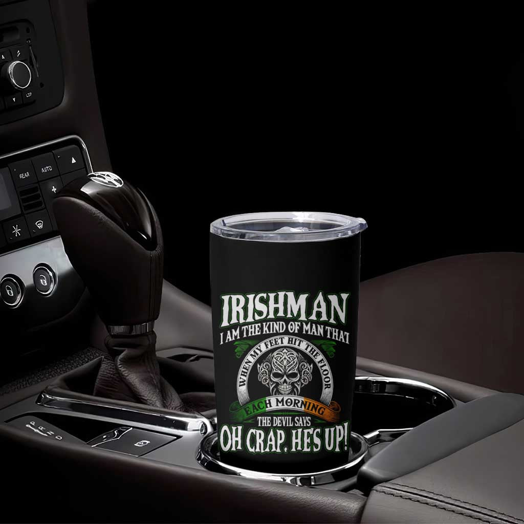 Funny Irishman Tumbler Cup When My Feet Hit The Floor Each Morning The Devil Says Oh Crap He's Up