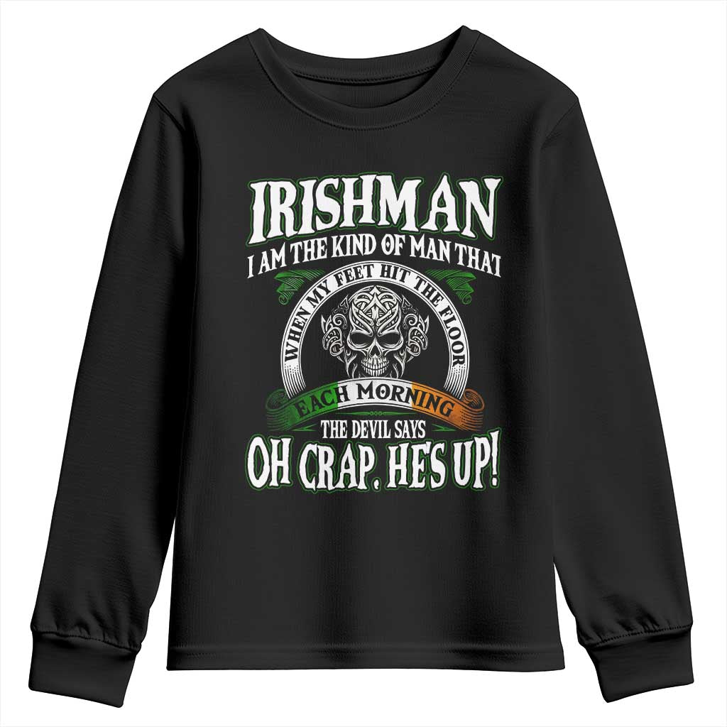 Funny Irishman Youth Sweatshirt When My Feet Hit The Floor Each Morning The Devil Says Oh Crap He's Up