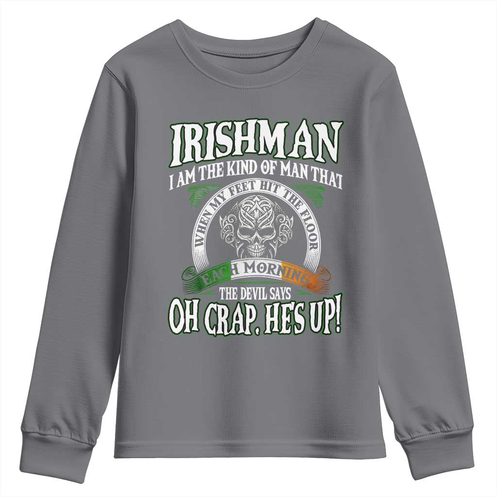 Funny Irishman Youth Sweatshirt When My Feet Hit The Floor Each Morning The Devil Says Oh Crap He's Up