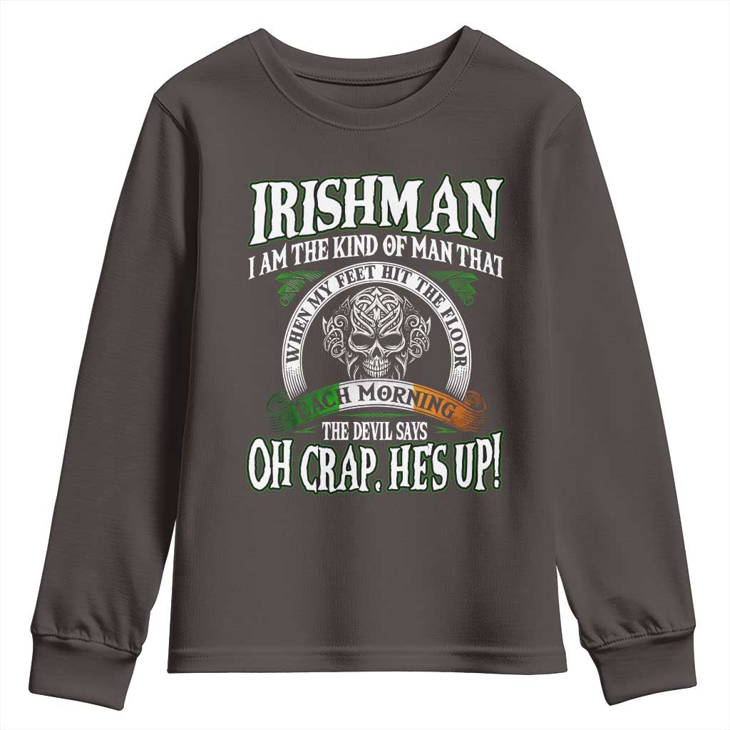 Funny Irishman Youth Sweatshirt When My Feet Hit The Floor Each Morning The Devil Says Oh Crap He's Up