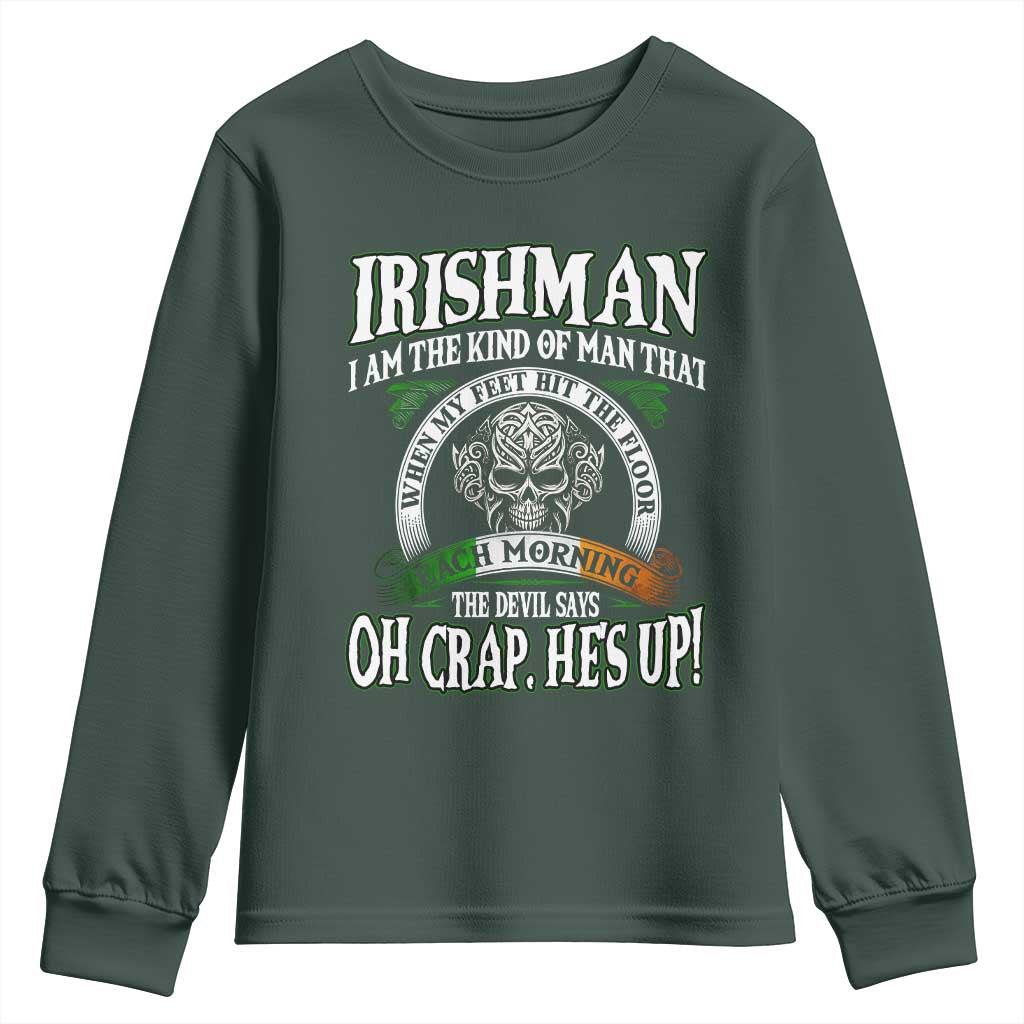 Funny Irishman Youth Sweatshirt When My Feet Hit The Floor Each Morning The Devil Says Oh Crap He's Up