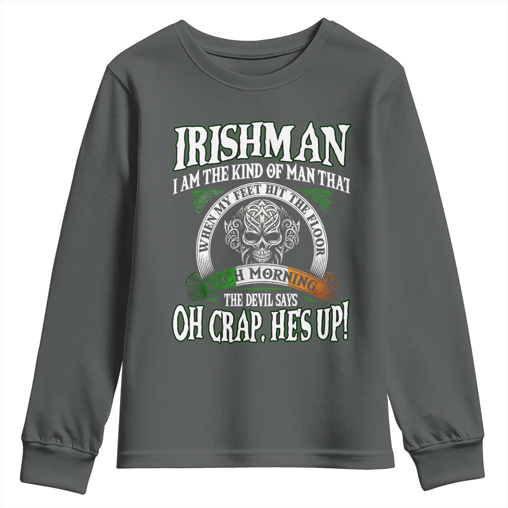 Funny Irishman Youth Sweatshirt When My Feet Hit The Floor Each Morning The Devil Says Oh Crap He's Up