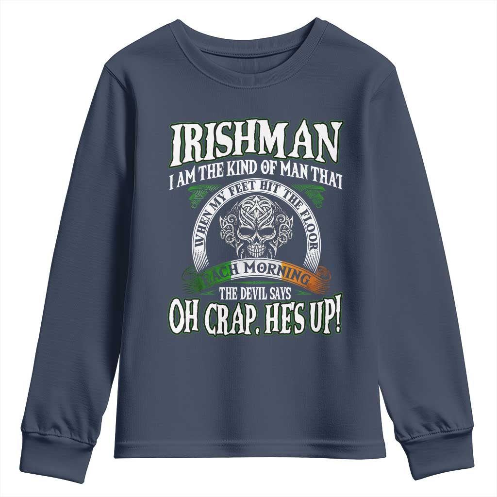 Funny Irishman Youth Sweatshirt When My Feet Hit The Floor Each Morning The Devil Says Oh Crap He's Up