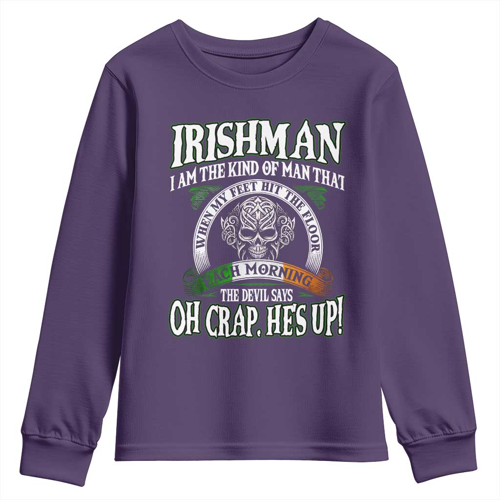 Funny Irishman Youth Sweatshirt When My Feet Hit The Floor Each Morning The Devil Says Oh Crap He's Up