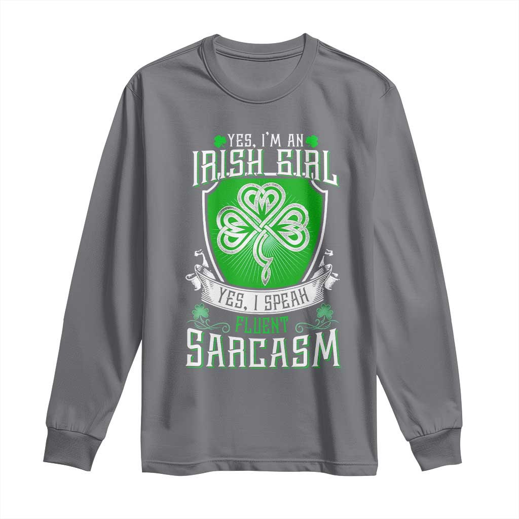 Funny Irish Girl Long Sleeve Shirt I Speak Fluent Sarcasm